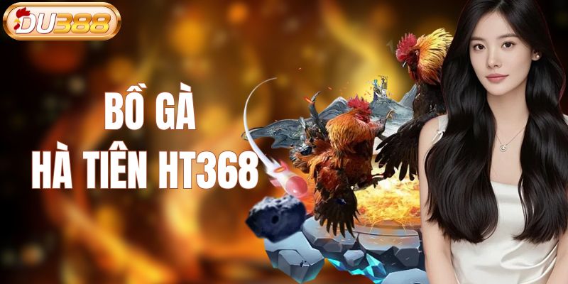 bồ gà hà tiên ht368