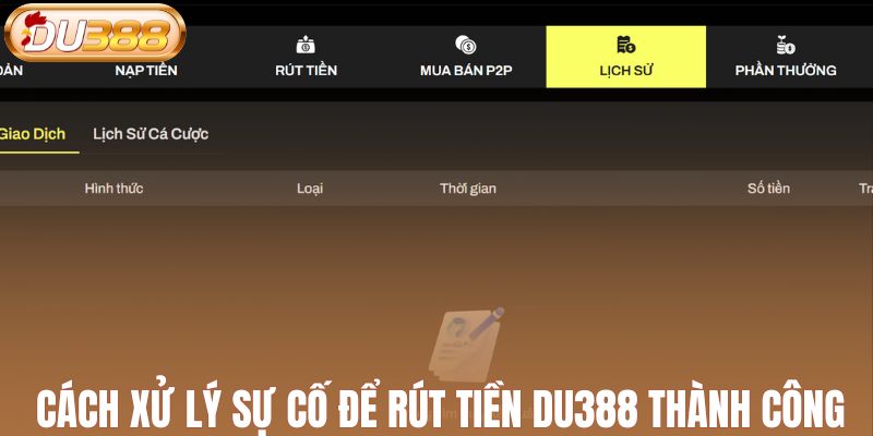 Cách xử lý sự cố để rút tiền DU388 thành công