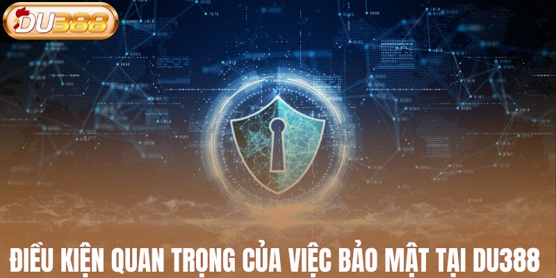 Điều kiện quan trọng của việc bảo mật tại DU388