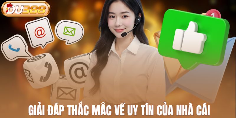 Giải đáp thắc mắc về uy tín của nhà cái