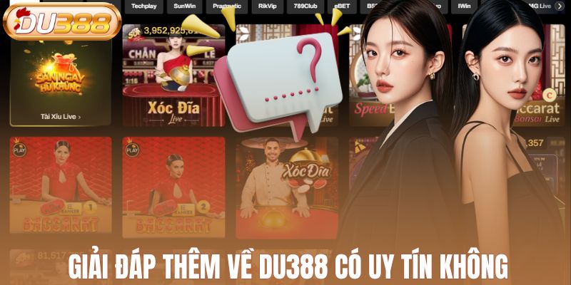Giải đáp thêm về DU388 có uy tín không