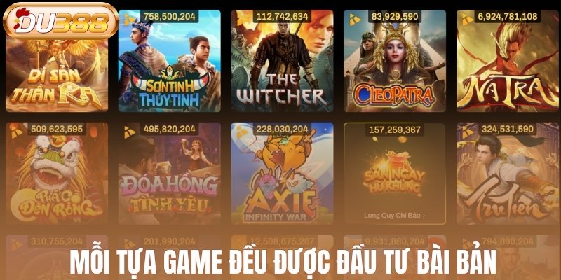 Mỗi tựa game trong sảnh đều được đầu tư bài bản