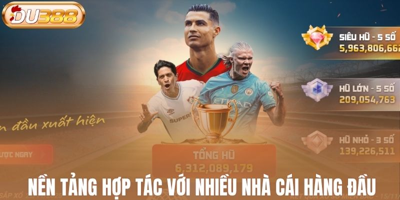Nền tảng hợp tác với nhiều nhà cái hàng đầu