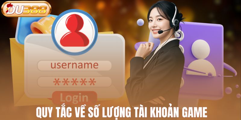 Quy tắc về số lượng tài khoản game